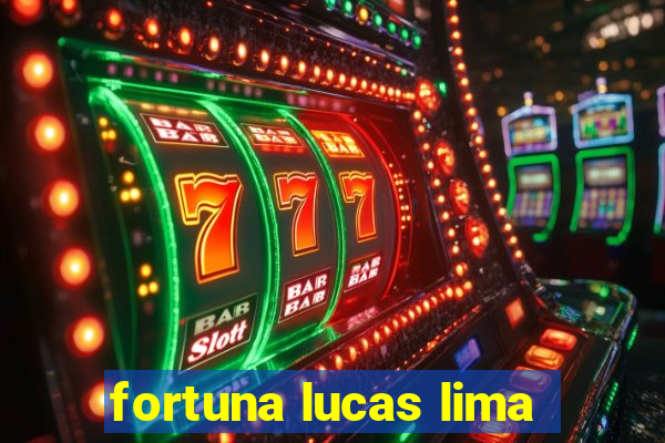 fortuna lucas lima